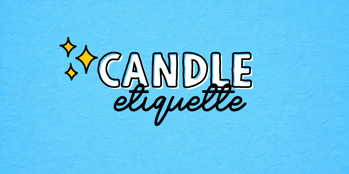 Candle Etiquette: The Rules Everyone Breaks