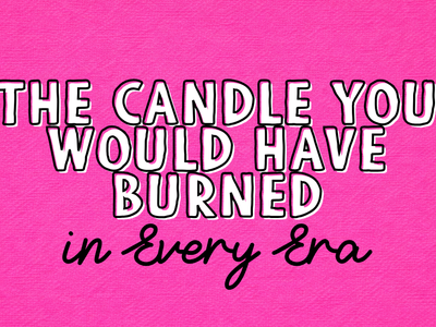 The Candle You Would Have Burned in Every Era of Your Life